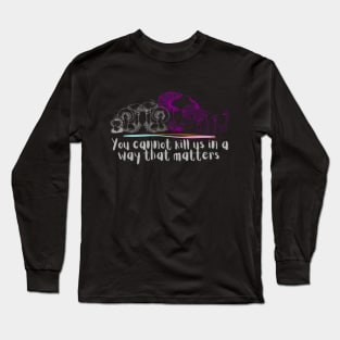 You cannot kill us in a way that matters asexual ace pride mushrooms Long Sleeve T-Shirt